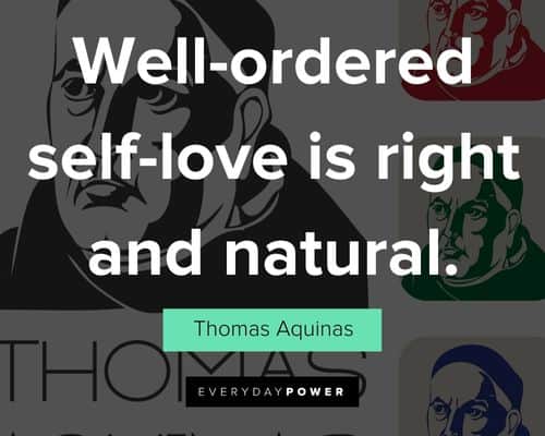 Thomas Aquinas quotes about well-ordered self-love is right and natural