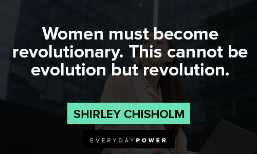 shirley chisholm quotes of women must become revolutionary