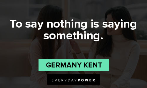 speak up quotes To say nothing is saying something