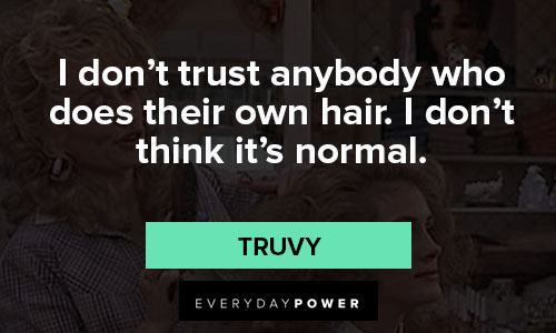 Steel Magnolias quotes of hair