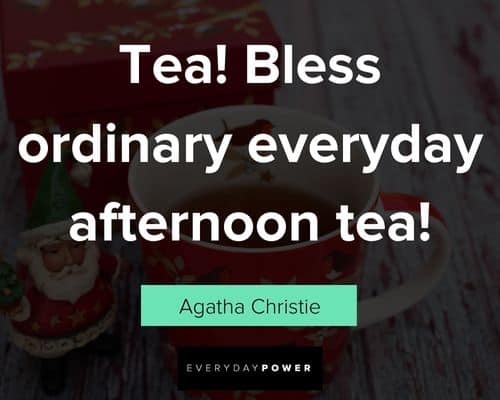 tea quotes about tea! Bless ordinary everyday afternoon tea!