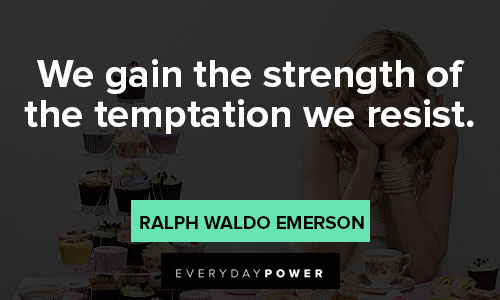 temptation quotes about we gain the strength of the temptation we resist