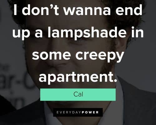 The 40-Year-Old Virgin quotes from Cal