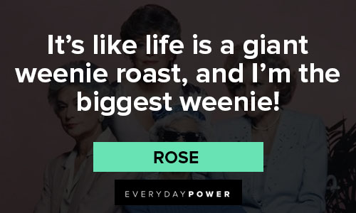 Silly The Golden Girls quotes from Betty White as Rose