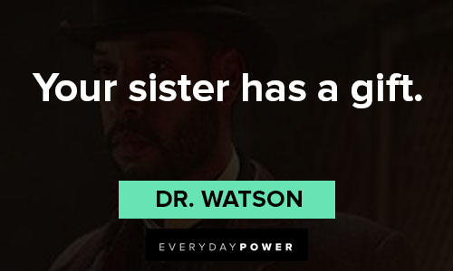 The Irregulars quotes about your sister has a gift