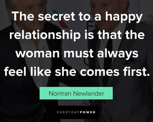 The Kominsky Method quotes about the secrect to a happy relationship is that the woman must always feel like she comes first