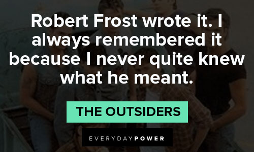 Wise and inspirational "The Outsiders" quotes