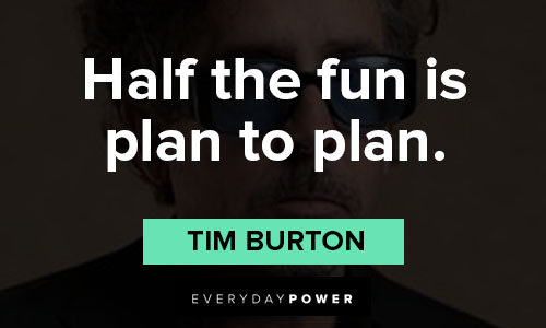 tim burton quotes From the Famous Producer