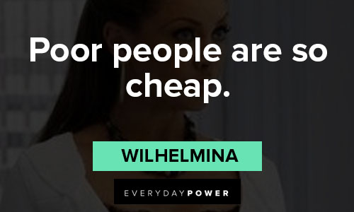 Ugly Betty quotes on poor people are so cheap