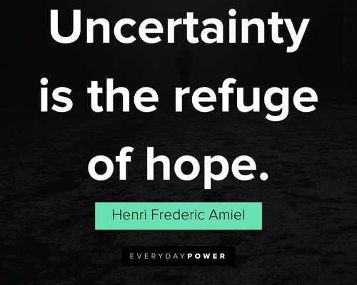 Uncertainty quotes to help you appreciate the unknown aspects of life