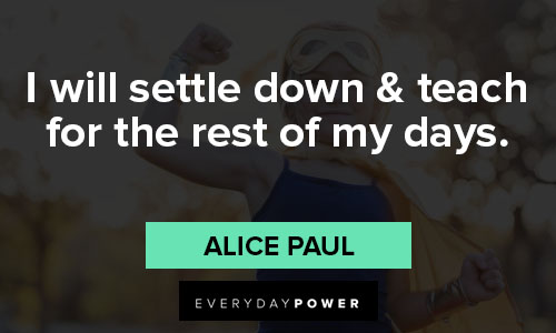 Appreciation Alice Paul quotes