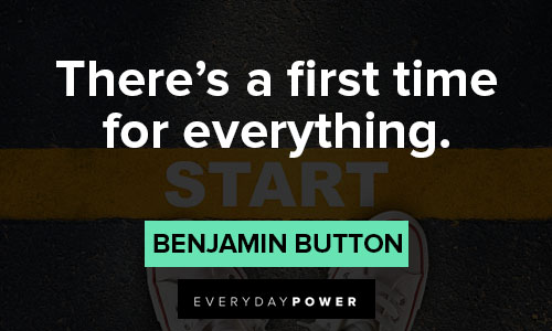 Benjamin Button quotes about there’s a first time for everything