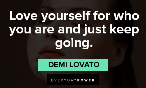 Demi Lovato quotes about love yourself