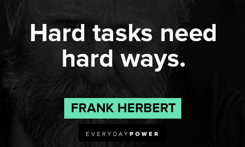 Dune quotes about hard tasks need hard ways