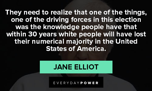 Jane Elliot quotes to Inspire you