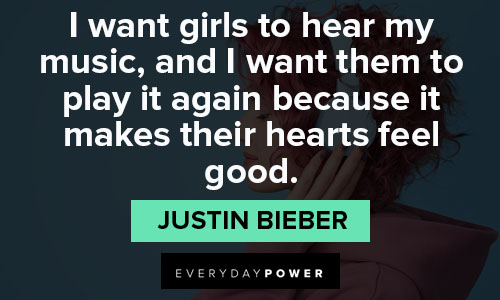 Justin Bieber quotes about music and fame