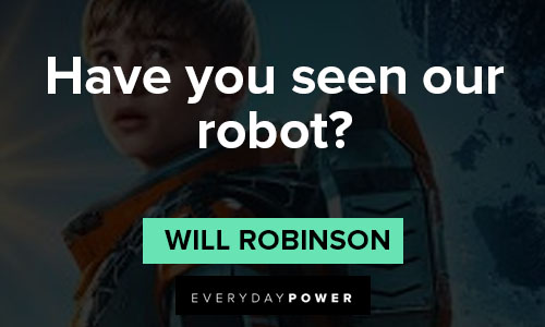 Lost in Space quotes about have you seen our robot