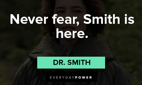 Lost in Space quotes about never fear, Smith is here